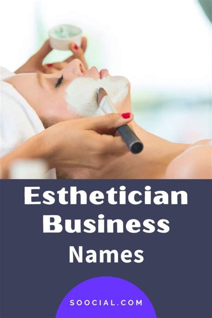 301 Esthetician Business Names that Make You Look Good Soocial
