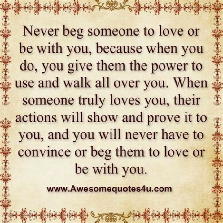Awesome Quotes Never Beg Someone To Love Or Be With You