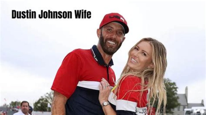 Dustin Johnson wife Is Johnson married to Paulina Gretzky? Do they