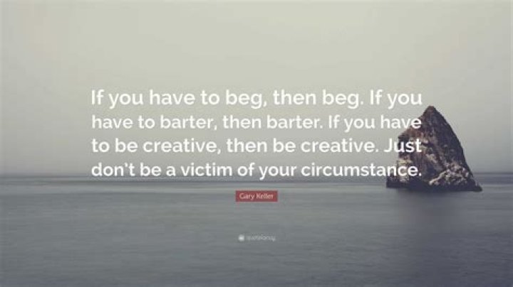 If you have to beg someone to be in your life, they don't belong there