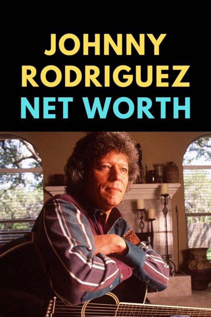 Johnny Rodriguez Net Worth