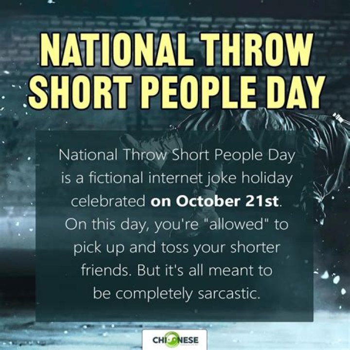 National throw short people day On October 21st, you can throw anybody